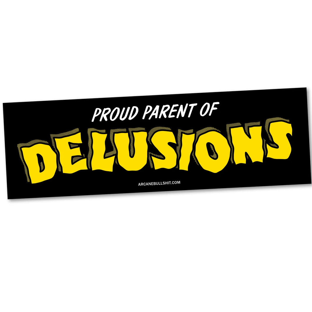 Proud Parent of Delusions bumper sticker