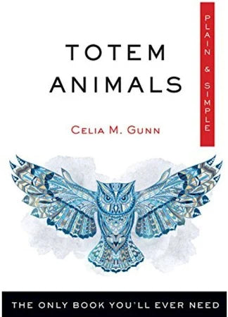 Totem Animals: The Only Book You'll Ever Need