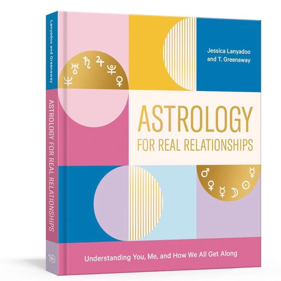 Astrology for Real Relationships: Understanding You, Me, and How We All Get Along