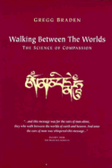 Walking Between the Worlds: The Science of Compassion