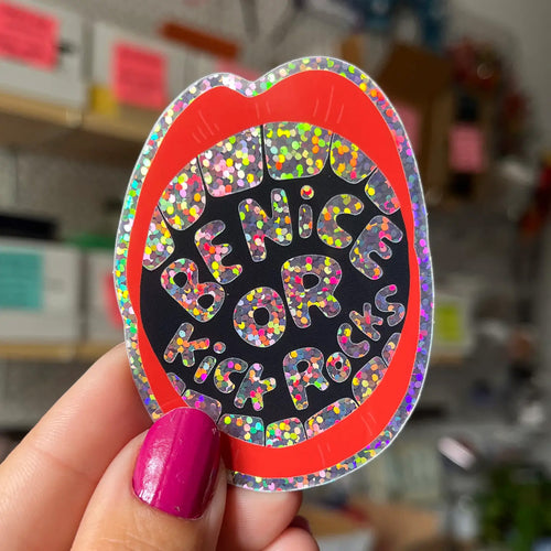 Be Nice or Kick Rocks Sticker
