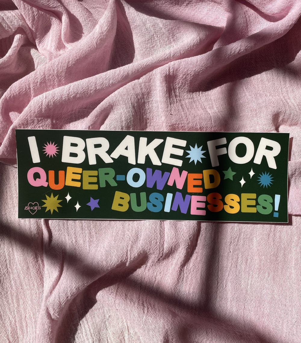 I Brake For Queer-Owned Businesses Bumper Sticker