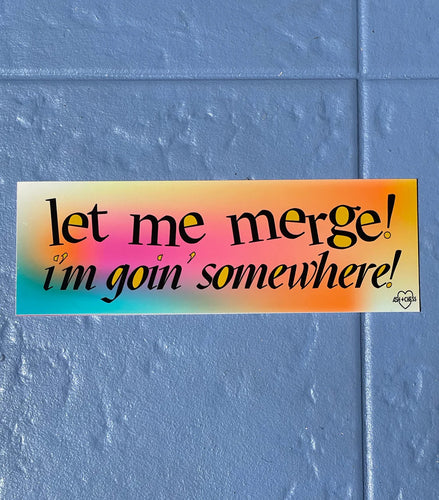 Let Me Merge Bumper Sticker