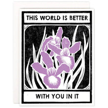 This World Is Better With You In It Irises card