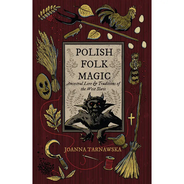 Polish Folk Magic: Ancestral Lore & Traditions