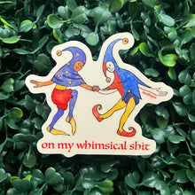 On My Whimsical Shit Medieval Sticker