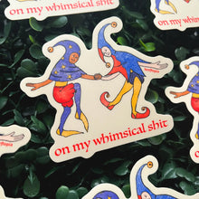 On My Whimsical Shit Medieval Sticker