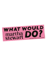 What Would Martha Stewart Do Bumper Sticker