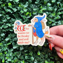 Who Wants To Be Freaky and Evil with Me? Sticker