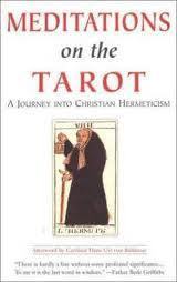 Meditations on the Tarot: A Journey Into Christian Hermeticism
