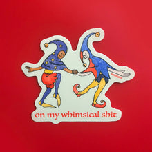 On My Whimsical Shit Medieval Sticker
