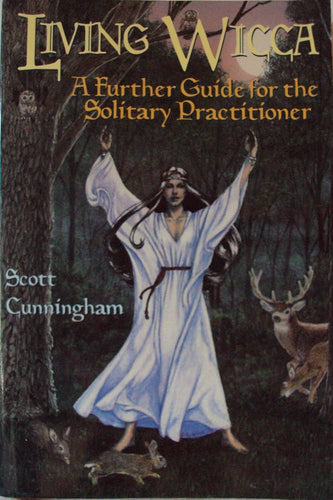 Living Wicca: A Further Guide for the Solitary Practitioner