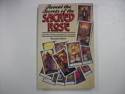 Reveal the Secrets of the Sacred Rose: and the colour perspective in tarot