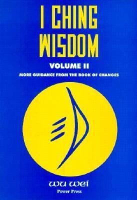 I Ching Wisdom: Guidance from the Book of Changes