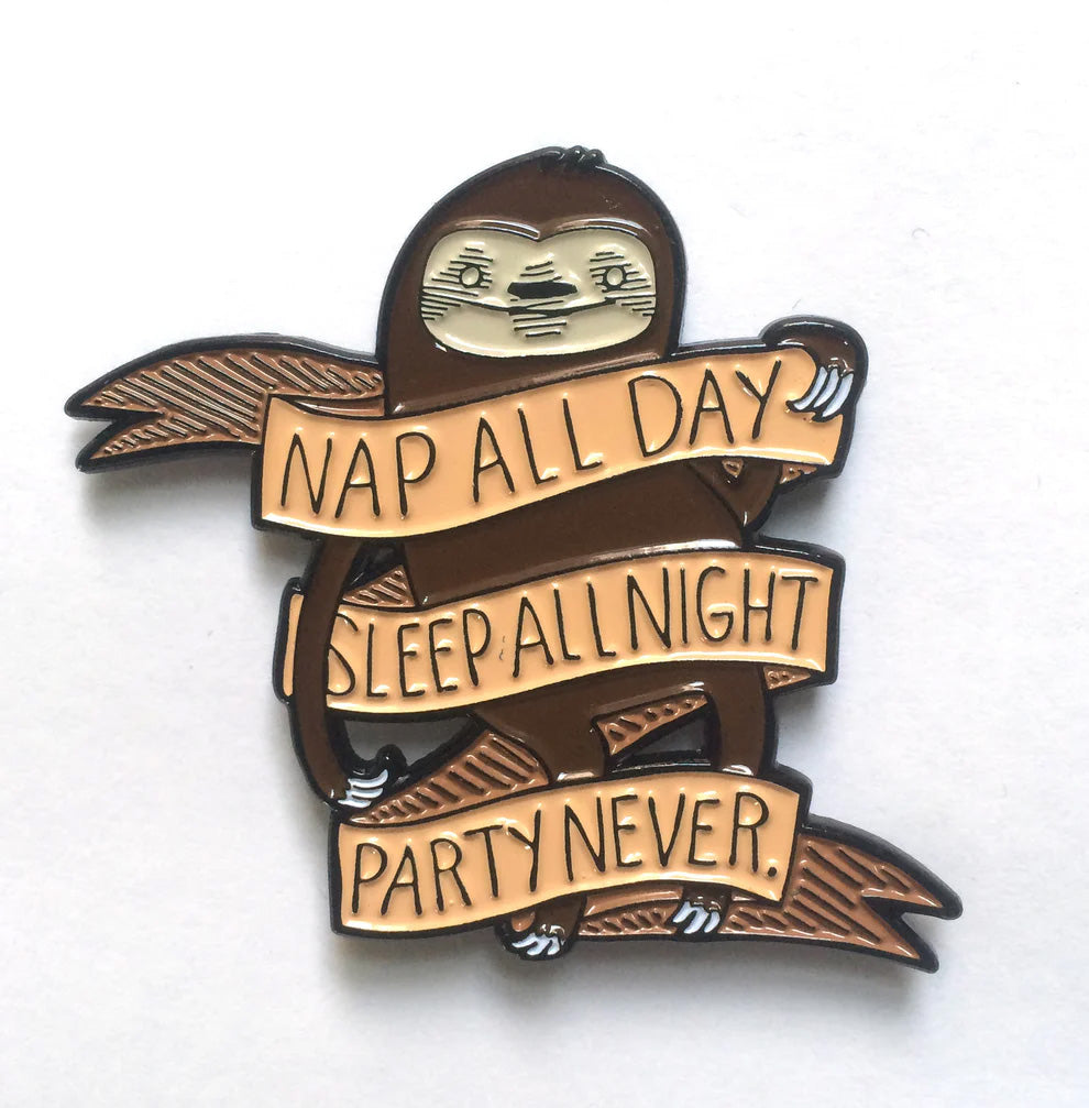 Nap All Day, Sleep All Night, Party Never (Sloth) enamel pin