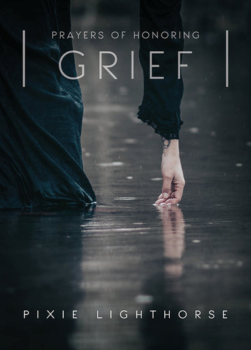 Prayers of Honoring: Grief