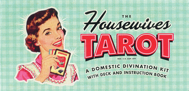 The Housewives Tarot: A Domestic Divination Kit