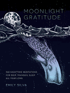 Moonlight Gratitude: 365 Nighttime Meditations for Deep, Tranquil Sleep All Year Long