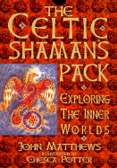 The Celtic Shaman's Pack: Exploring the Inner Worlds