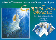 Goddess Oracle (Way to Wholeness Through the Goddess and Ritual)