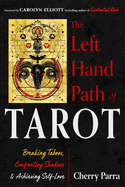 The Left-Hand Path of Tarot: Breaking Taboos, Confronting Shadows, and Achieving Self-Love