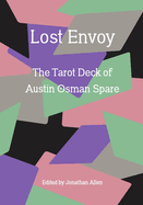 Lost Envoy: The Tarot Deck of Austin Osman Spare