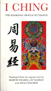 I Ching: The Shamanic Oracle of Change