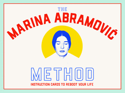 The Marina Abramovic Method: Instruction Cards to Reboot Your Life