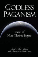 Godless Paganism: Voices of Non-Theistic Pagans
