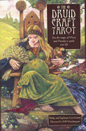 The Druid Craft Tarot: Use the Magic of Wicca and Druidry to Guide Your Life
