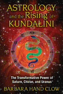 Astrology and the Rising of Kundalini: The Transformative Power of Saturn, Chiron, and Uranus