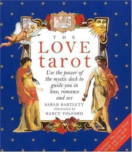 Love Tarot : Uses the Power of the Mystic Deck to Guide You in Love, Romance and Sex