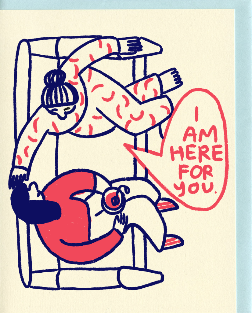 I Am Here for You card