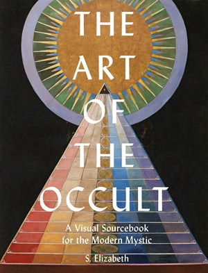 The Art of the Occult: A Visual Sorcebook for the Modern Mystic