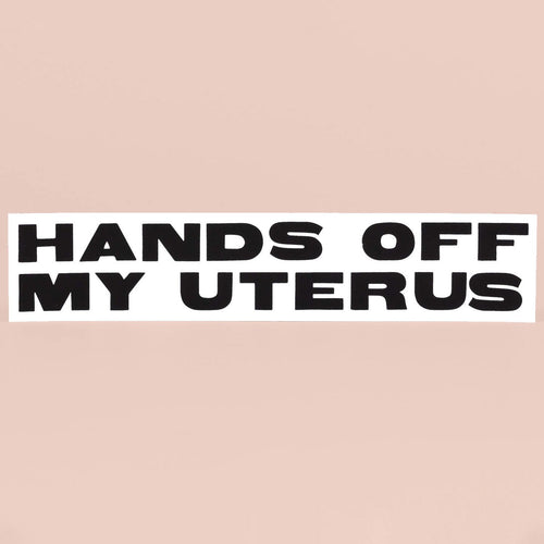 Hands Off My Uterus Sticker