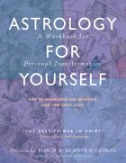 Astrology for Yourself: How to Understand and Interpret Your Own Birth Chart